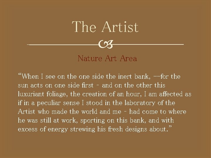 The Artist Nature Art Area “When I see on the one side the inert