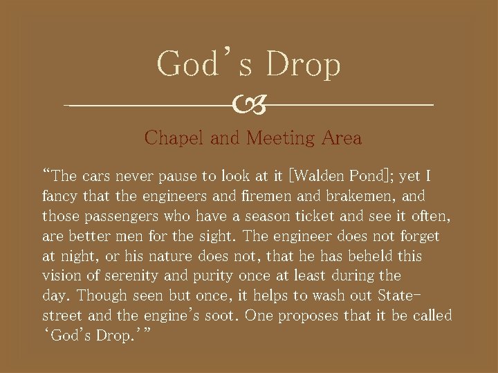 God’s Drop Chapel and Meeting Area “The cars never pause to look at it