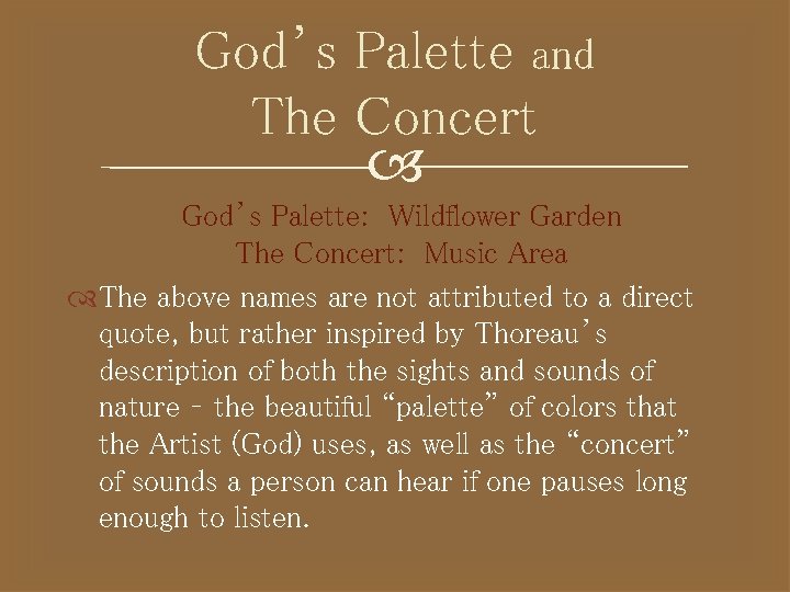 God’s Palette and The Concert God’s Palette: Wildflower Garden The Concert: Music Area The