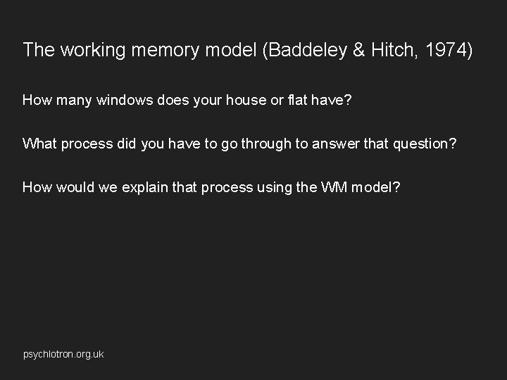 The working memory model (Baddeley & Hitch, 1974) How many windows does your house