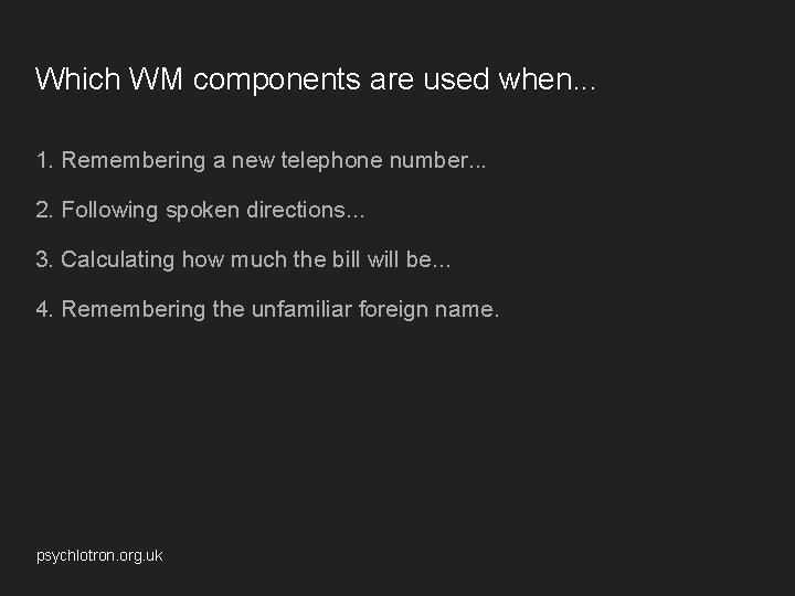 Which WM components are used when. . . 1. Remembering a new telephone number.