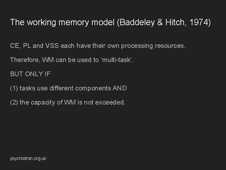 The working memory model (Baddeley & Hitch, 1974) CE, PL and VSS each have
