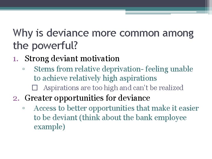 Why is deviance more common among the powerful? 1. Strong deviant motivation ▫ Stems