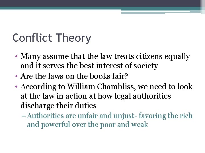 Conflict Theory • Many assume that the law treats citizens equally and it serves