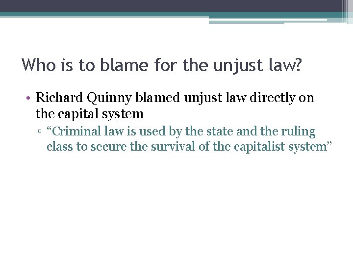 Who is to blame for the unjust law? • Richard Quinny blamed unjust law