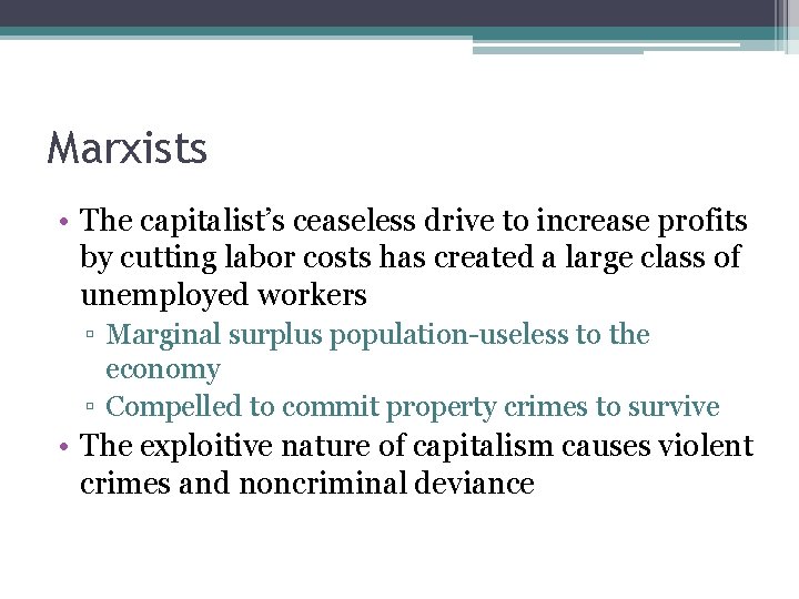 Marxists • The capitalist’s ceaseless drive to increase profits by cutting labor costs has