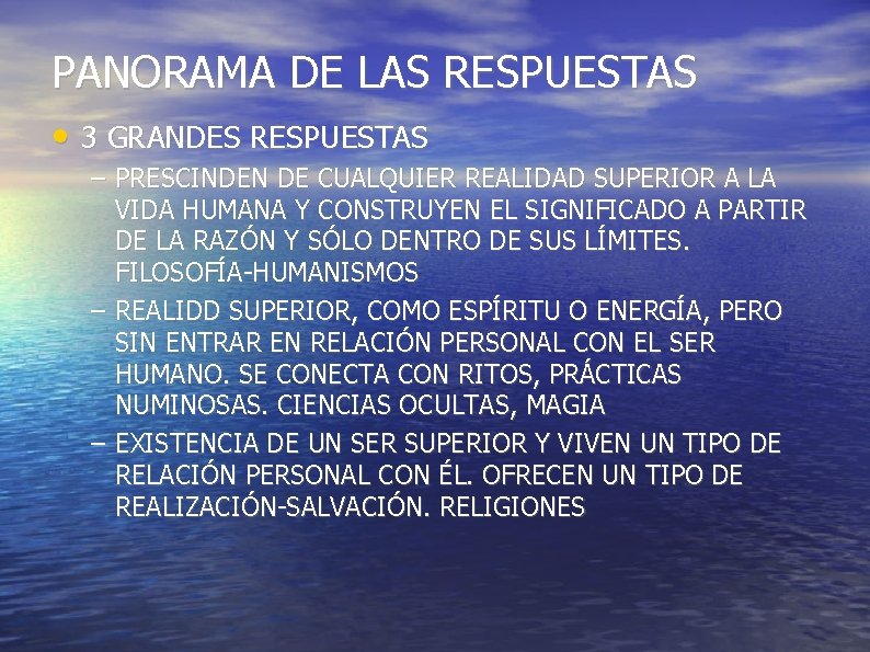 PANORAMA DE LAS RESPUESTAS • 3 GRANDES RESPUESTAS – PRESCINDEN DE CUALQUIER REALIDAD SUPERIOR