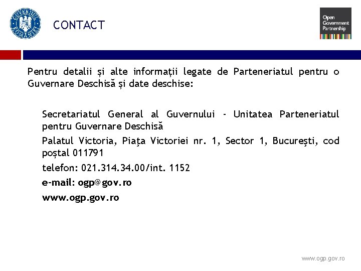 CONTACT Pentru detalii și alte informații legate de Parteneriatul pentru o Guvernare Deschisă și