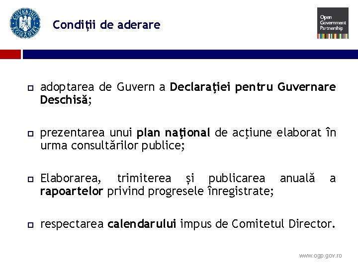 Condiții de aderare adoptarea de Guvern a Declaraţiei pentru Guvernare Deschisă; prezentarea unui plan