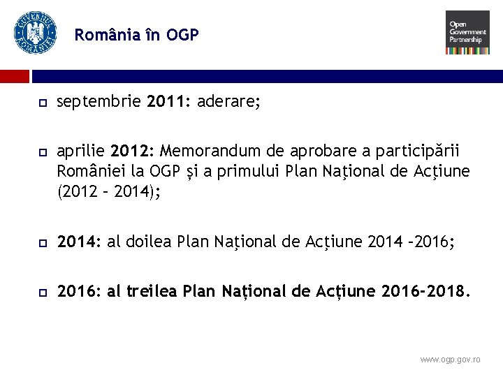 România în OGP septembrie 2011: aderare; aprilie 2012: Memorandum de aprobare a participării României