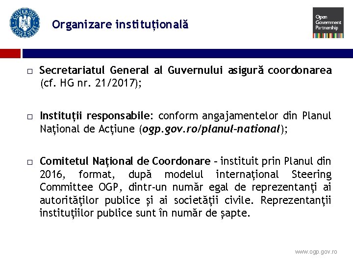 Organizare instituțională Secretariatul General al Guvernului asigură coordonarea (cf. HG nr. 21/2017); Instituții responsabile: