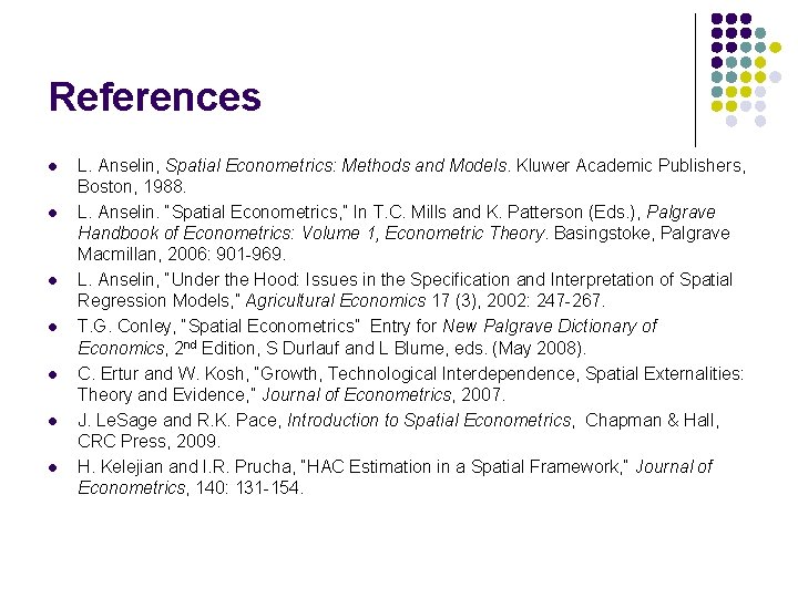 References l l l l L. Anselin, Spatial Econometrics: Methods and Models. Kluwer Academic