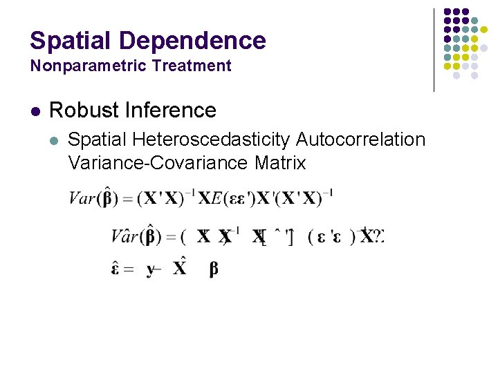 Spatial Dependence Nonparametric Treatment l Robust Inference l Spatial Heteroscedasticity Autocorrelation Variance-Covariance Matrix 
