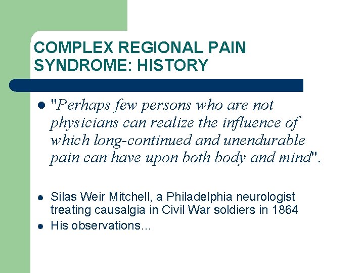 COMPLEX REGIONAL PAIN SYNDROME: HISTORY l "Perhaps few persons who are not physicians can