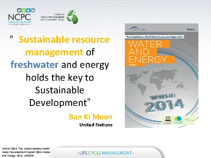 “ Sustainable resource management of freshwater and energy holds the key to Sustainable Development”