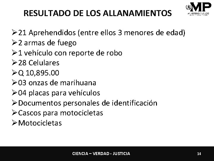 RESULTADO DE LOS ALLANAMIENTOS Ø 21 Aprehendidos (entre ellos 3 menores de edad) Ø