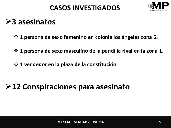 CASOS INVESTIGADOS Ø 3 asesinatos v 1 persona de sexo femenino en colonia los