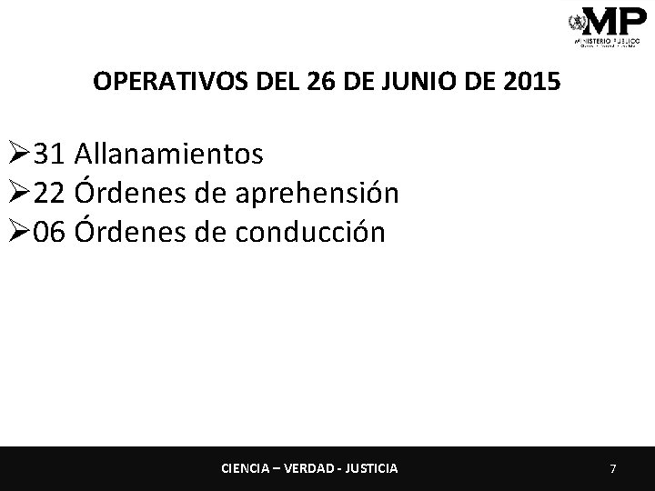 OPERATIVOS DEL 26 DE JUNIO DE 2015 Ø 31 Allanamientos Ø 22 Órdenes de