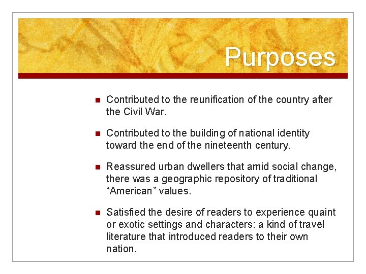 Purposes n Contributed to the reunification of the country after the Civil War. n