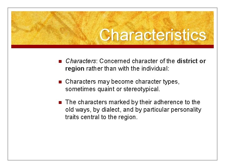 Characteristics n Characters: Concerned character of the district or region rather than with the
