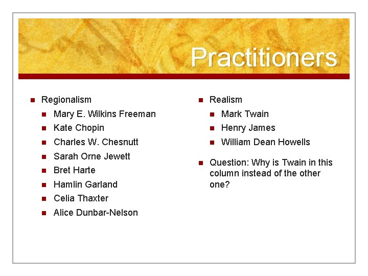 Practitioners n Regionalism n Realism n Mary E. Wilkins Freeman n Mark Twain n