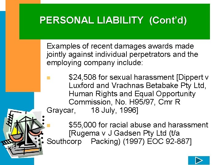 PERSONAL LIABILITY (Cont’d) Examples of recent damages awards made jointly against individual perpetrators and