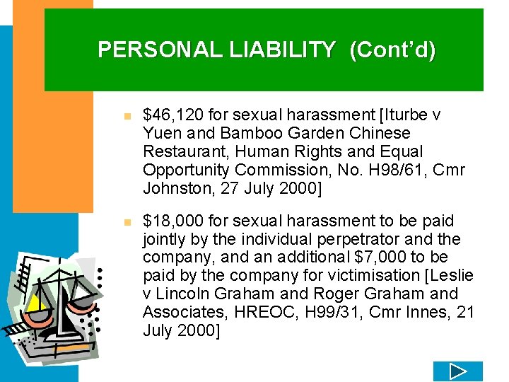 PERSONAL LIABILITY (Cont’d) n $46, 120 for sexual harassment [Iturbe v Yuen and Bamboo