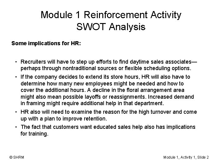 Module 1 Reinforcement Activity SWOT Analysis Some implications for HR: • Recruiters will have