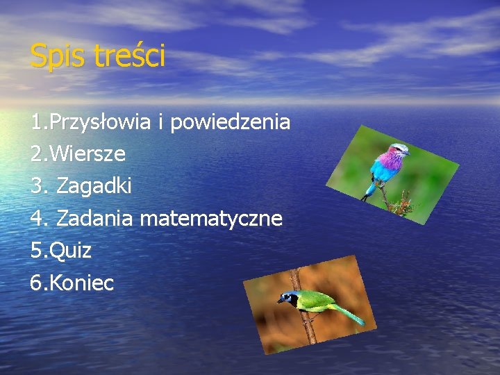 Spis treści 1. Przysłowia i powiedzenia 2. Wiersze 3. Zagadki 4. Zadania matematyczne 5.
