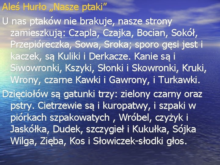 Aleś Hurło „Nasze ptaki” U nas ptaków nie brakuje, nasze strony zamieszkują: Czapla, Czajka,