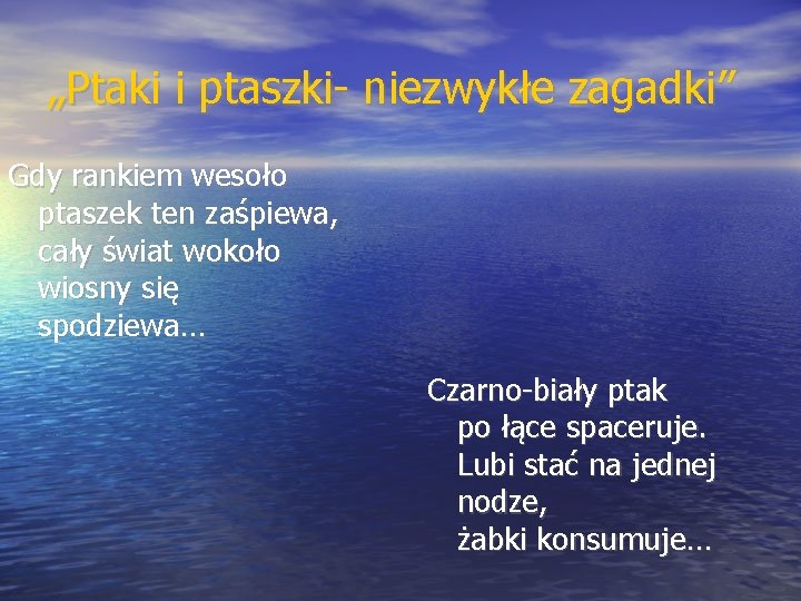 „Ptaki i ptaszki- niezwykłe zagadki” Gdy rankiem wesoło ptaszek ten zaśpiewa, cały świat wokoło