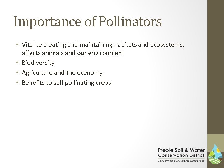 Importance of Pollinators • Vital to creating and maintaining habitats and ecosystems, affects animals