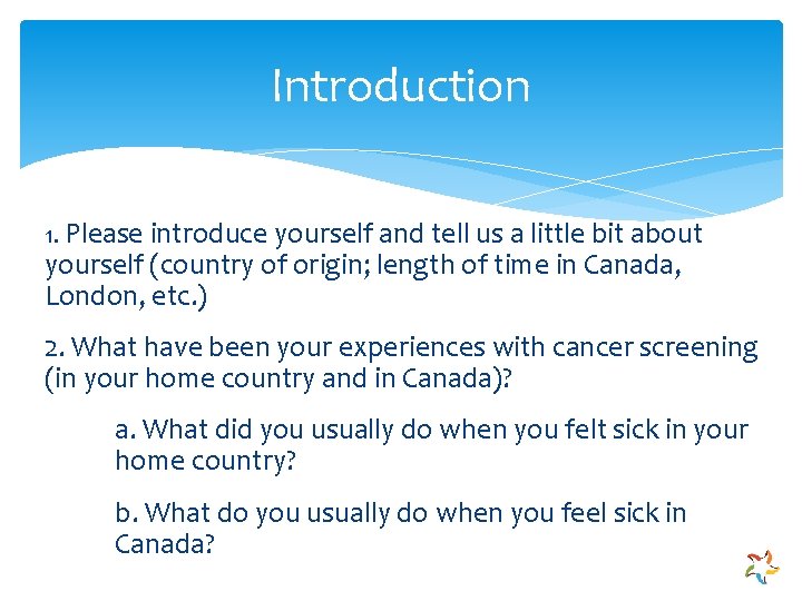 Introduction 1. Please introduce yourself and tell us a little bit about yourself (country