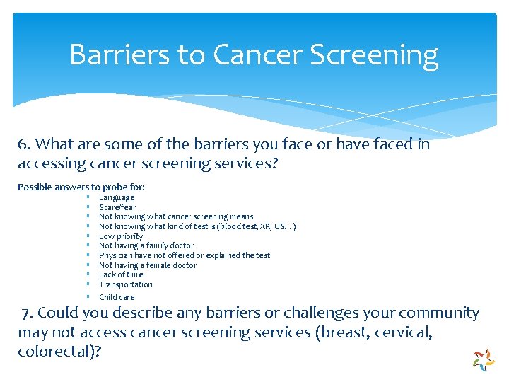 Barriers to Cancer Screening 6. What are some of the barriers you face or