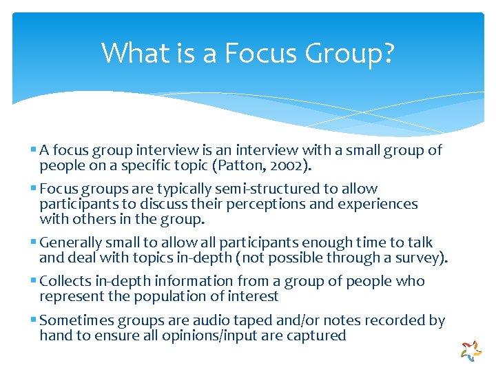 What is a Focus Group? § A focus group interview is an interview with