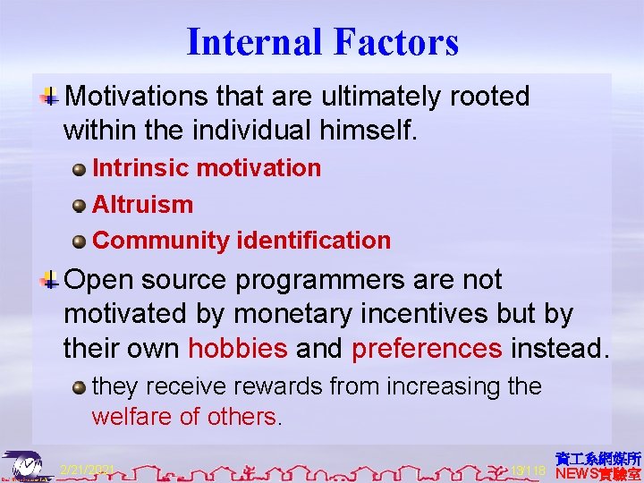 Internal Factors Motivations that are ultimately rooted within the individual himself. Intrinsic motivation Altruism