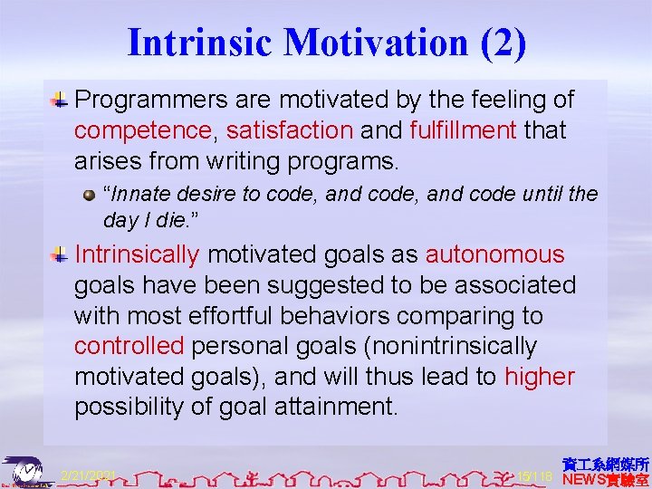 Intrinsic Motivation (2) Programmers are motivated by the feeling of competence, satisfaction and fulfillment