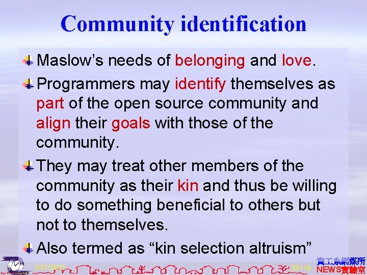 Community identification Maslow’s needs of belonging and love. Programmers may identify themselves as part