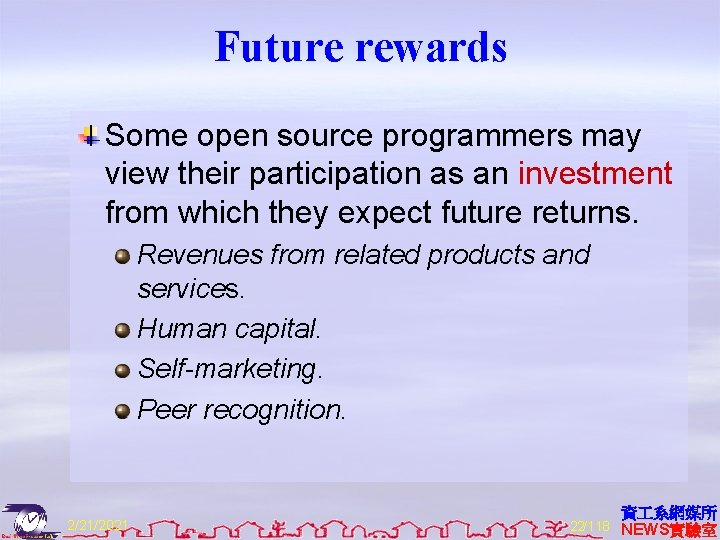 Future rewards Some open source programmers may view their participation as an investment from