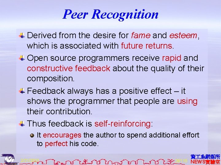 Peer Recognition Derived from the desire for fame and esteem, which is associated with