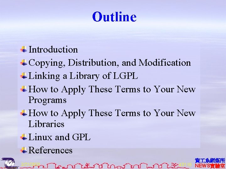 Outline Introduction Copying, Distribution, and Modification Linking a Library of LGPL How to Apply