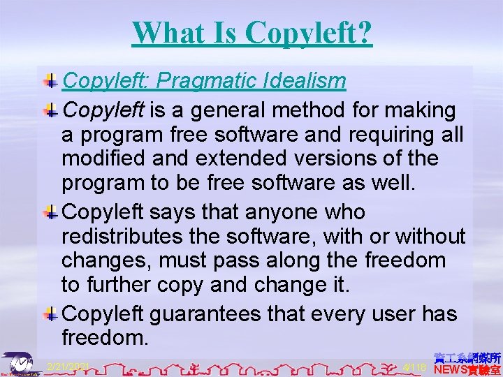 What Is Copyleft? Copyleft: Pragmatic Idealism Copyleft is a general method for making a