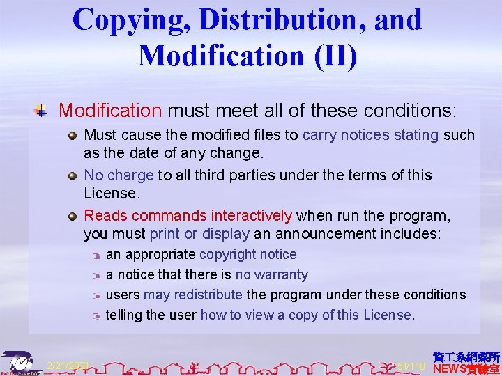 Copying, Distribution, and Modification (II) Modification must meet all of these conditions: Must cause