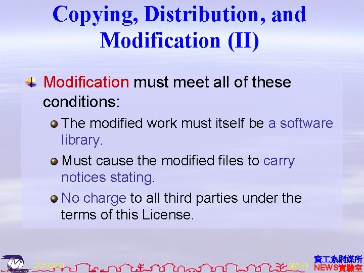 Copying, Distribution, and Modification (II) Modification must meet all of these conditions: The modified