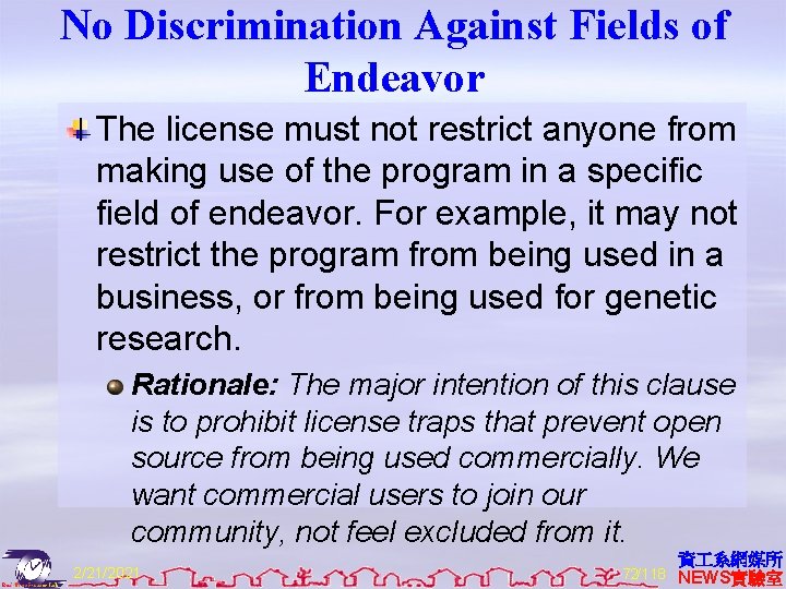 No Discrimination Against Fields of Endeavor The license must not restrict anyone from making