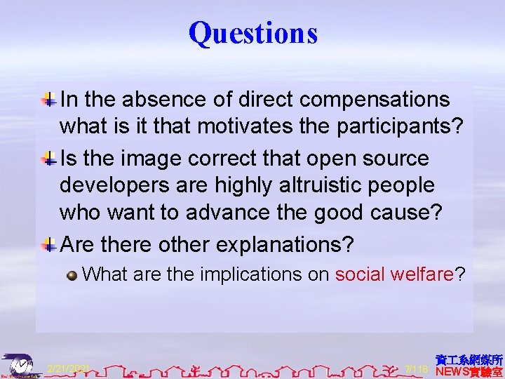 Questions In the absence of direct compensations what is it that motivates the participants?