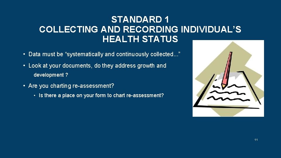 STANDARD 1 COLLECTING AND RECORDING INDIVIDUAL’S HEALTH STATUS • Data must be “systematically and