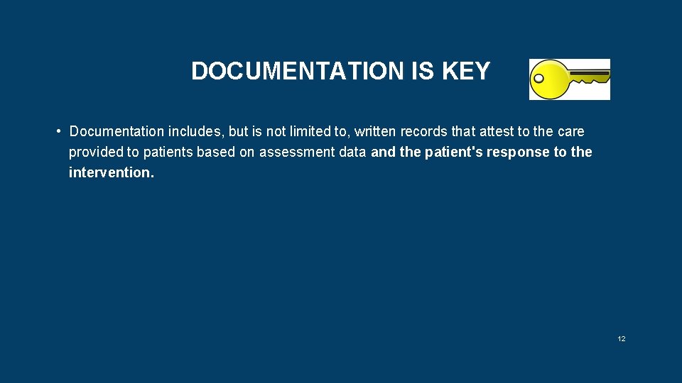 DOCUMENTATION IS KEY • Documentation includes, but is not limited to, written records that