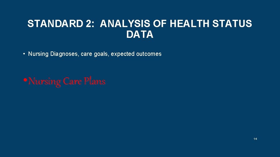 STANDARD 2: ANALYSIS OF HEALTH STATUS DATA • Nursing Diagnoses, care goals, expected outcomes