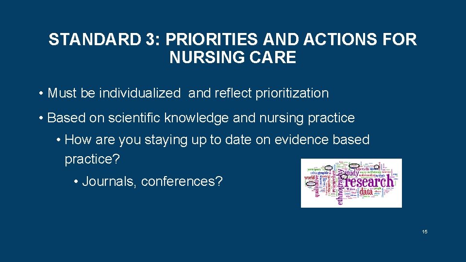 STANDARD 3: PRIORITIES AND ACTIONS FOR NURSING CARE • Must be individualized and reflect
